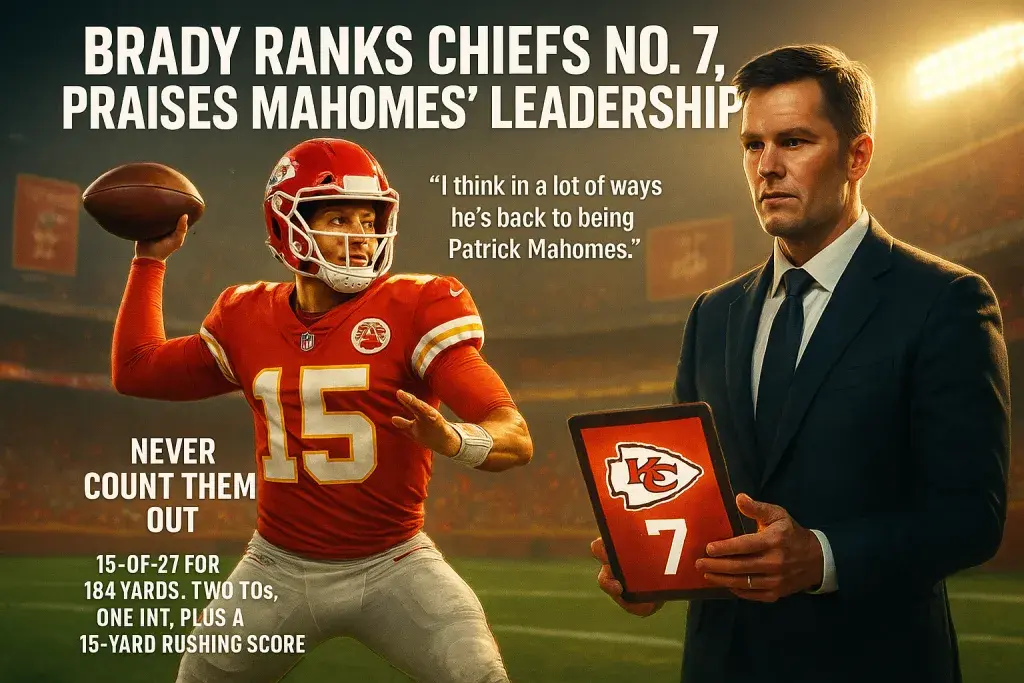 Brady Ranks Chiefs No. 7, Praises Mahomes' Leadership